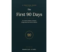 The First 90 Days: A Practical Guide for Adult Children of Newly Diagnosed Dementia Patients