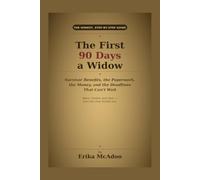 The First 90 Days a Widow: A Warm, Step-by-Step Guide to Survivor Benefits, the Paperwork, the Money, and the Deadlines That Can't Wait
