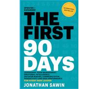 THE FIRST 90 DAYS: Leadership, Team Management, Emotional Intelligence, Decision-Making, Communication, Productivity, and High Performance for Every New Leader