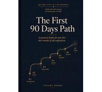 The First 90 Days Path: A practical rhythm for getting the first three months of working on your own into shape. (Ah Sure, Give It A Go Yourself)