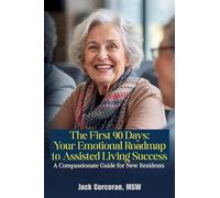 The First 90 Days: Your Emotional Roadmap to Assisted Living Success