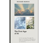 THE FIRST AGE OF AI: Understanding AI in Its Earliest Age