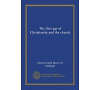 The first age of Christianity and the church