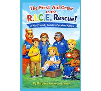 The First Aid Crew to the R.I.C.E. Rescue!: A Kid-Friendly Guide to Sprained Ankles