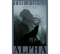 The First Alpha: An Alpha's Choice Prequel (The Alpha's Choice Novels)