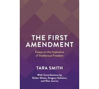 The First Amendment: Essays on the Imperative of Intellectual Freedom
