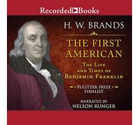 The First American: The Life and Times of Benjamin Franklin