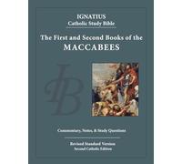 The First and Second Books of the Macabees: Ignatius Catholic Study Bible