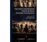 The First and Second Parts of King Edward the Fourth