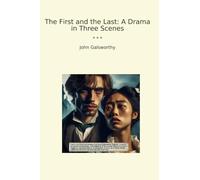 The First and the Last: A Drama in Three Scenes (Classic Books)
