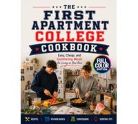 The First Apartment College Cookbook: Easy, Cheap, and Comforting Meals for Living on Your Own
