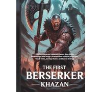 THE FIRST BERSERKER: KHAZAN GAME GUIDE: The Complete and Updated Mission Boss Guide Walkthrough with Image Locations and Ultimate Strategies, Tips & ... (Strategy and computer video game guide)