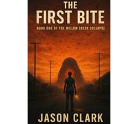 THE FIRST BITE: Book One of the Willow Creek Collapse