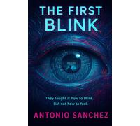 The First Blink: They taught it how to think. But not how to feel