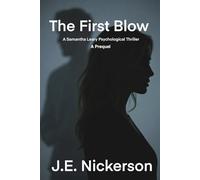 The First Blow A Samantha Leary Psychological Thriller: Samantha Leary Psychological Thrillers Book 20 A Prequel