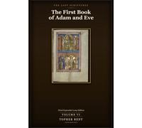The First Book of Adam and Eve: Final Expanded Long Edition - Volume 6 (with Full Verse-by-Verse Commentary) (The Lost Scriptures)