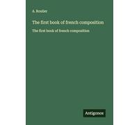 The first book of french composition: The first book of french composition
