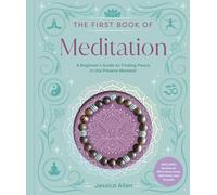 The First Book of Meditation: A Beginner's Guide to Finding Peace in the Present Moment