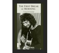 THE FIRST BREAK OF MORNING: THE UNAUTHORIZED BIOGRAPHY OF YUSUF/CAT STEVENS