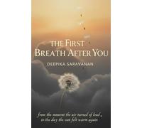 THE FIRST BREATH AFTER YOU: From the moment the air turned of lead, to the day the sun felt warm again