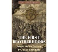 THE FIRST BROTHERHOODS: Where Secrecy Began (Veils of Power: From the Templars to the Illuminati)