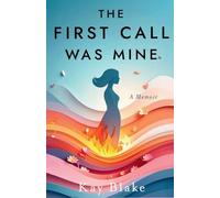 The First Call Was Mine: A Memoir