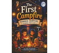 The First Campfire: Summer Campfire Stories for Kids