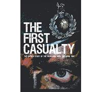 The First Casualty: The Untold Story of the Falklands War