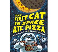 The First Cat in Space Ate Pizza: 1 (The First Cat in Space, 1)