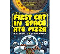 The First Cat in Space Ate Pizza: A Graphic Novel: 1 (The First Cat in Space, 1)