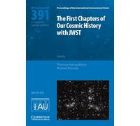 The First Chapters of Our Cosmic History with JWST (IAU S391) (Proceedings of the International Astronomical Union Symposia and Colloquia)