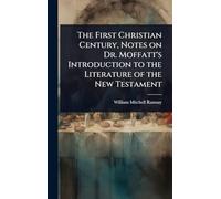 The First Christian Century, Notes on Dr. Moffatt's Introduction to the Literature of the New Testament