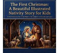The First Christmas: A Beautiful Illustrated Nativity Story for Kids