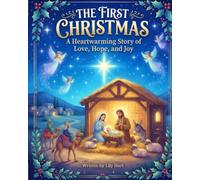 The First Christmas: A Heartwarming Story of Love, Hope & Wonder: A Gentle Christmas Story for Children and Families