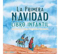 The First Christmas Children’s Book (Spanish): Remembering the World’s Greatest Birthday: 11 (Spanish Children's Books on Life and Behavior)