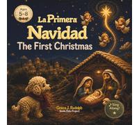 The First Christmas | La Primera Navidad: The Story of GOD's Love from Creation to the First Christmas | La historia del amor de DIOS desde la creación hasta la primera Navidad