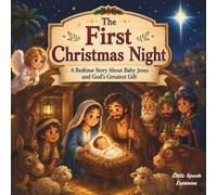 The First Christmas Night: A Bedtime Story About Baby Jesus and God's Greatest Gift (Bible Children Storybook)
