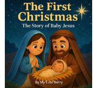 The First Christmas: The Story of Baby Jesus