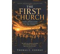The First Church: Faith, Persecution, and the Expansion of the Gospel: 2 (Faith Foundations Collection)