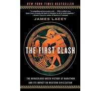 The First Clash: The Miraculous Greek Victory at Marathon and Its Impact on Western Civilization