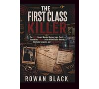 The First Class Killer: The 3,000 Record Murder Mystery Logic Puzzle - Search the 11 Clues in the Airline Guest Records, Eliminate Suspects, and Find the Killer (Themed word search puzzle books)