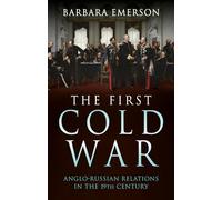 The First Cold War: Anglo-Russian Relations in the 19th Century