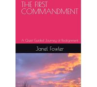 THE FIRST COMMANDMENT: A Quiet Guided Journey of Realignment