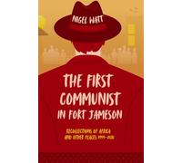 The First Communist in Fort Jameson: Recollections of Africa and Other Places 1955-2018