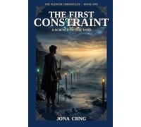 The First Constraint: The Plenum Chronicles, Book One (A Grammar of Physics Series)