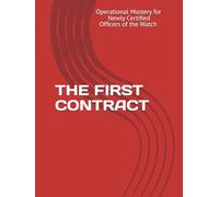 THE FIRST CONTRACT: Operational Mastery for Newly Certified Officers of the Watch (The Maritime Professional Development Series)