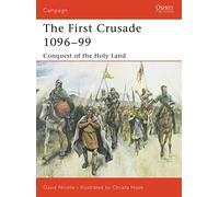 The First Crusade 1096-99: Conquest of the Holy Land: No.132 (Campaign)