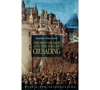 The First Crusade and the Idea of Crusading 2nd Edition