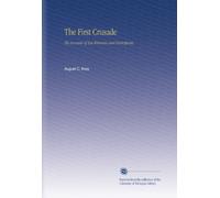 The First Crusade: The Accounts of Eye-Witnesses and Participants,