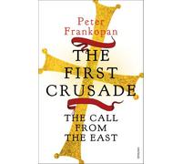The First Crusade: The Call from the East by Peter Frankopan (7-Mar-2013) Paperback
